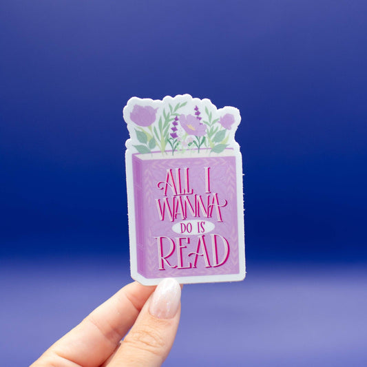 All I Wanna Do is Read Vinyl Sticker