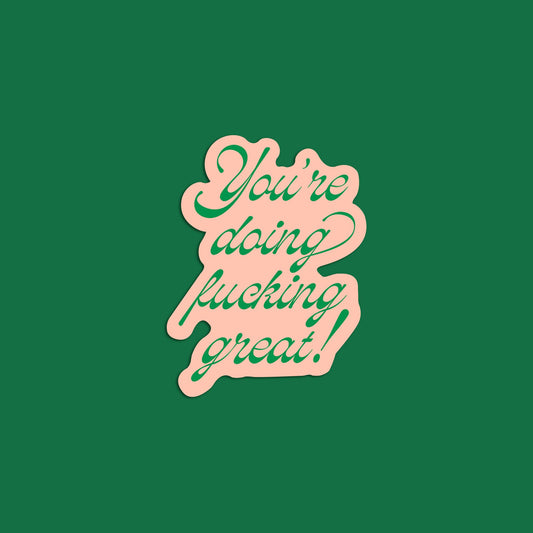 You're Doing F'ing Great Sticker