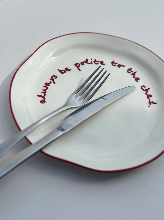 Statement Plate 'always be polite to the chef.'