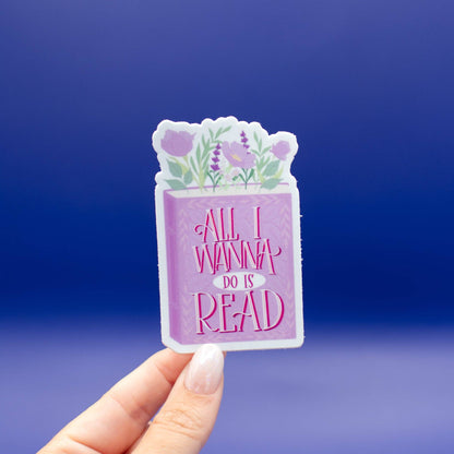 All I Wanna Do is Read Vinyl Sticker