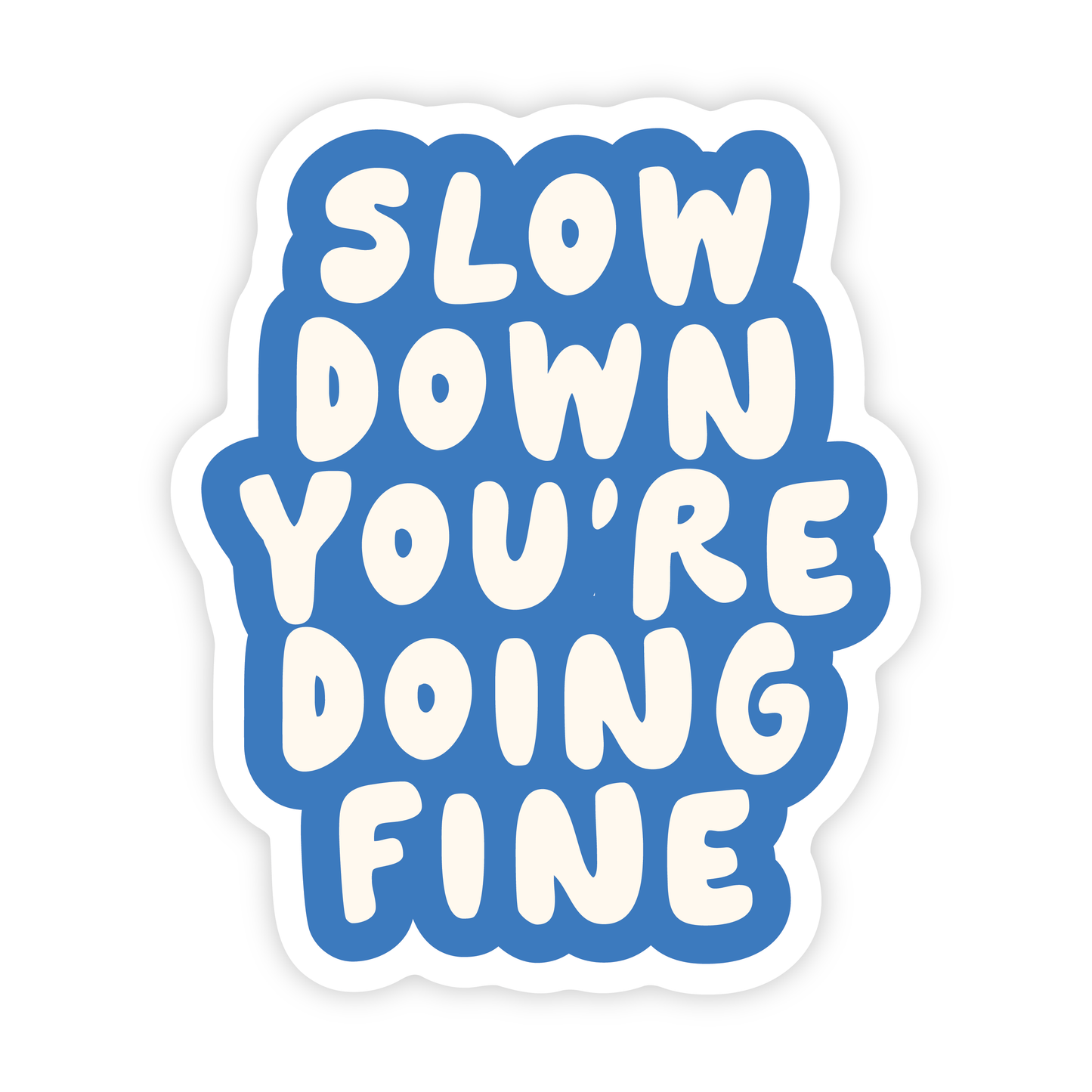 Slow Down You're Doing Fine Vinyl Sticker