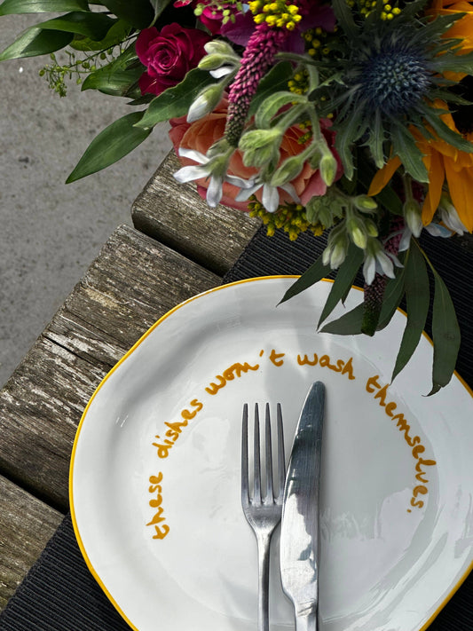 Statement Plate 'these dishes won't wash themselves.'