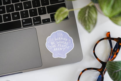 I Wanna Be Where The People Aren't - Shell Pop Culture Vinyl Sticker