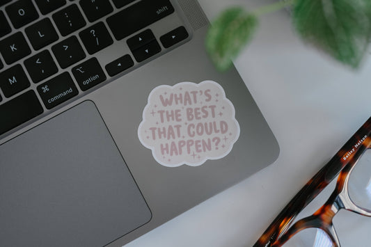 "What's the best that could happen?" Vinyl Sticker
