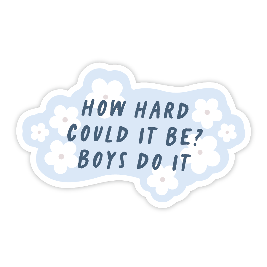 "How Hard Can It Be? Boys Do It" Vinyl Sticker