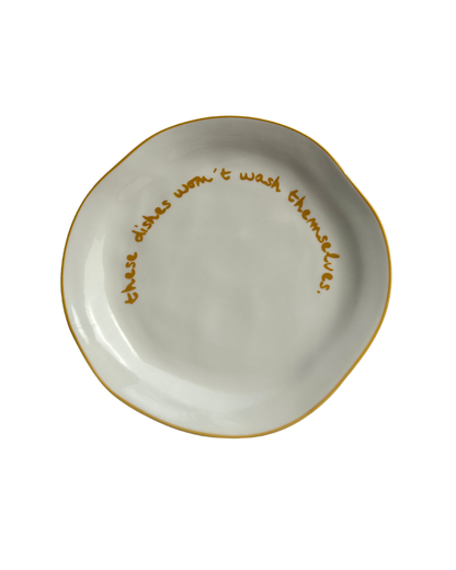 Statement Plate 'these dishes won't wash themselves.'