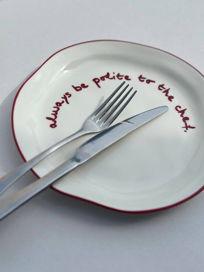 Statement Plate 'always be polite to the chef.'
