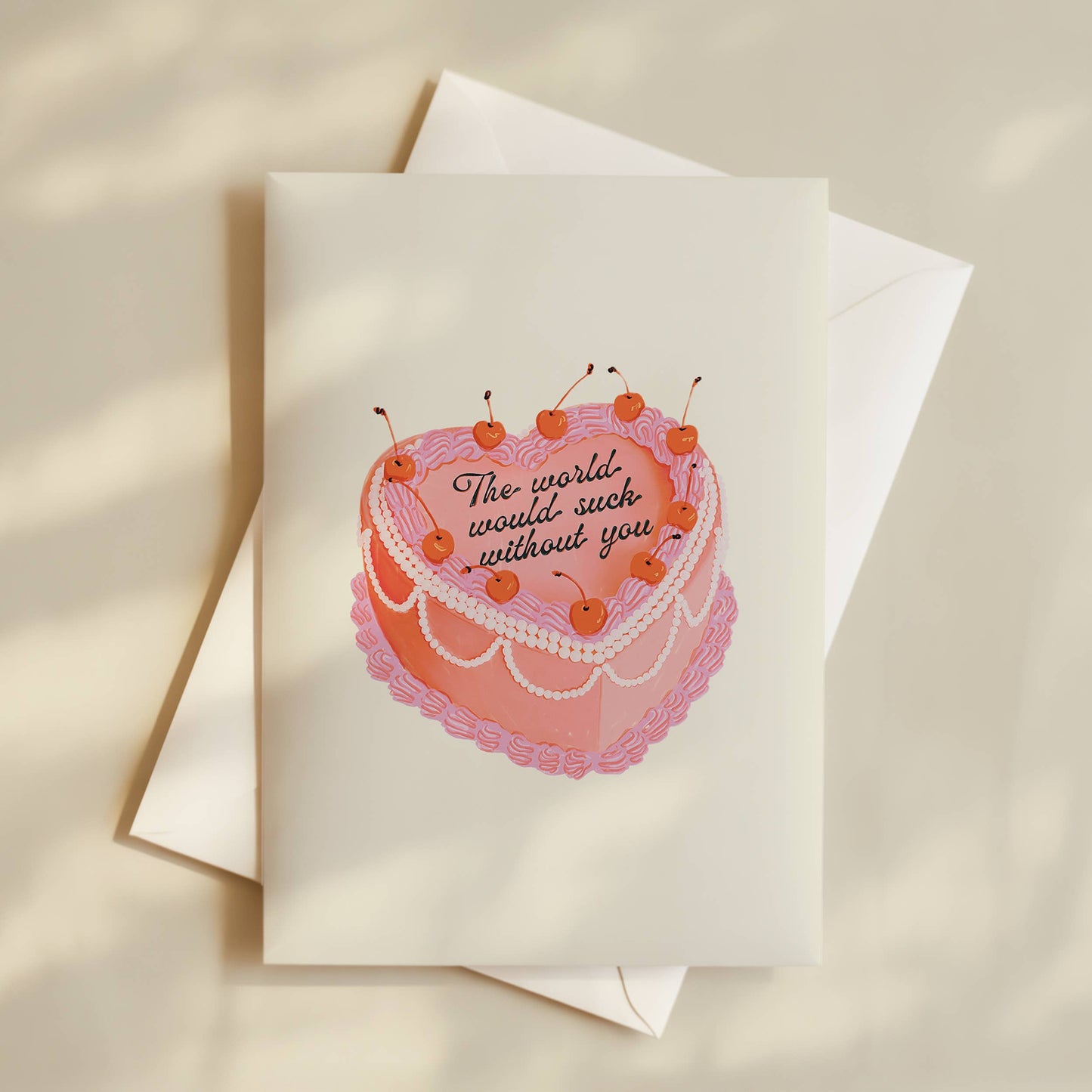 "The World Would Suck Without You" Heart Cake Greeting Card