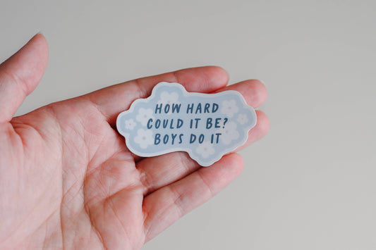 "How Hard Can It Be? Boys Do It" Vinyl Sticker