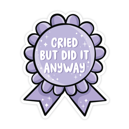 Cried But Did It Anyway Vinyl Sticker