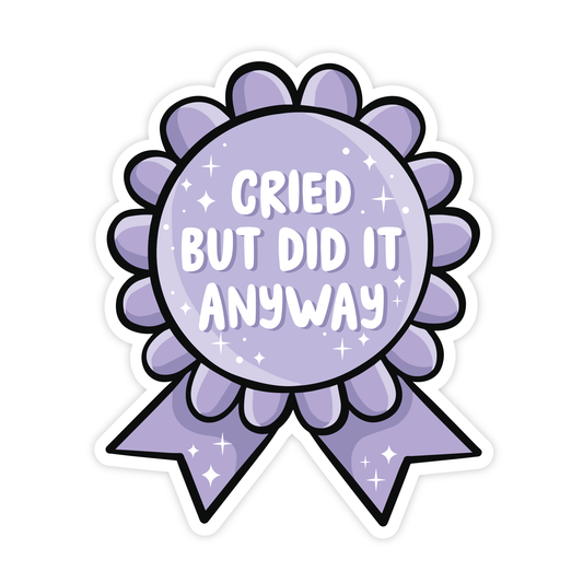 Cried But Did It Anyway Vinyl Sticker