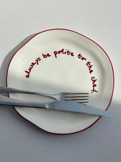 Statement Plate 'always be polite to the chef.'
