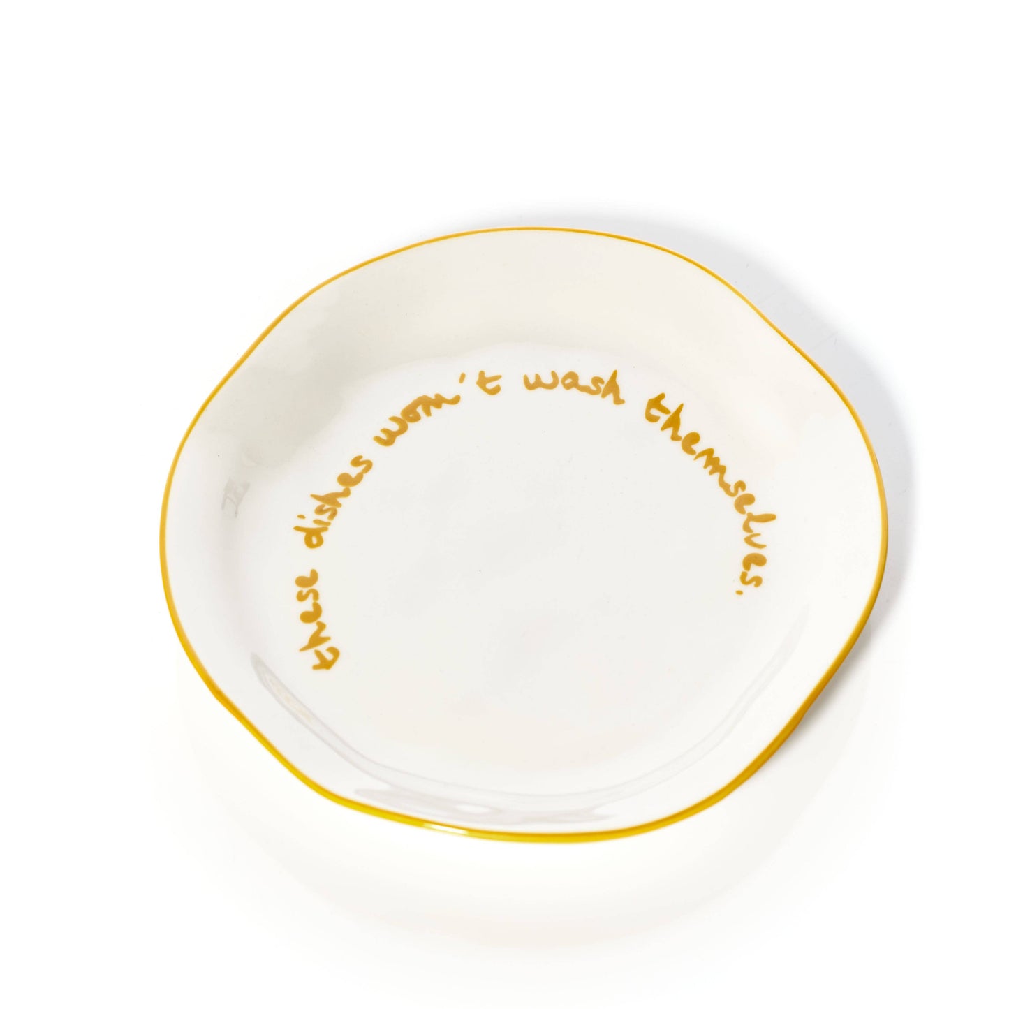 Statement Plate 'these dishes won't wash themselves.'