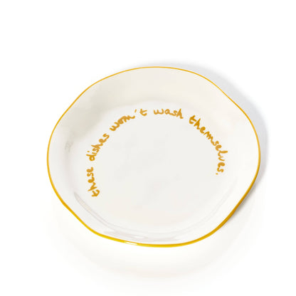 Statement Plate 'these dishes won't wash themselves.'